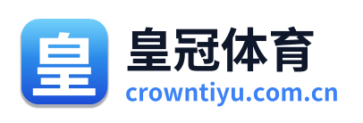 皇冠体育APP｜移动端体育赛事资讯与综合体育动态